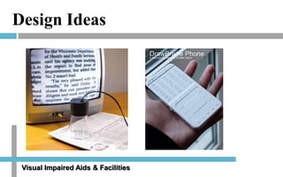 Design Ideas

Visual Impaired Aids & Facilities

 