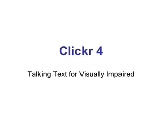 Clickr 4 Talking Text for Visually Impaired 