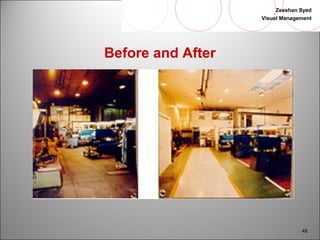 Zeeshan Syed 
Visual Management 
48 
Before and After 
 