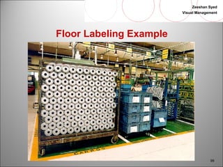 Zeeshan Syed 
Visual Management 
99 
Floor Labeling Example 
 