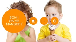 BON !
ON VA
MANGER ?
' 12:00 - 13:00
&
 