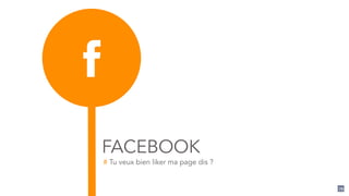 FACEBOOK
# Tu veux bien liker ma page dis ?
79
 