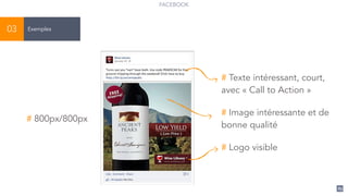 83
FACEBOOK
Exemples03
# Texte intéressant, court,
avec « Call to Action »
# Image intéressante et de
bonne qualité
# Logo visible
# 800px/800px
 