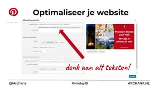 @iArchana #vmday19 ARCHANA.NL
Optimaliseer je website
denk aan alt teksten!
 