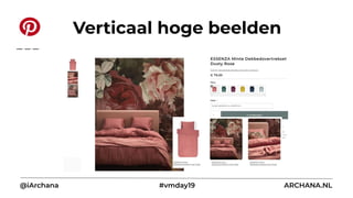 @iArchana #vmday19 ARCHANA.NL
Verticaal hoge beelden
 