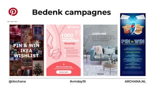 @iArchana #vmday19 ARCHANA.NL
Bedenk campagnes
 