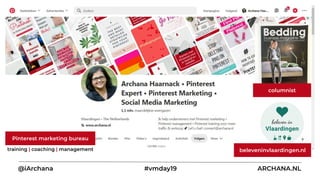 @iArchana #vmday19 ARCHANA.NL
beleveninvlaardingen.nl
Pinterest marketing bureau
training | coaching | management
columnist
 