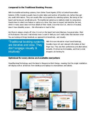 Optimized for every device and available everywhere
VisualBookingsTechnology used the latest in Responsive Web Design, mea...
