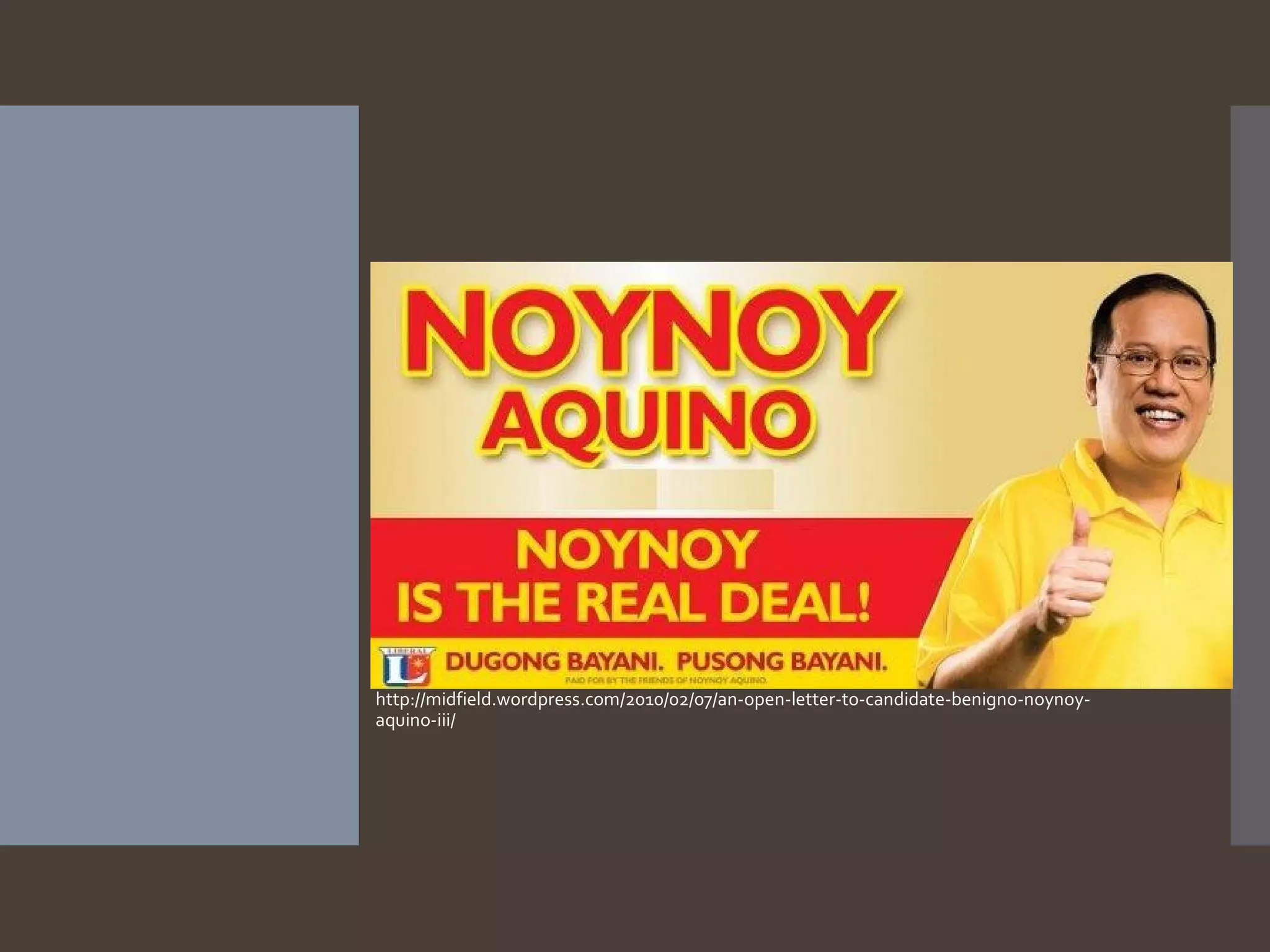 Cartoon
http://midfield.wordpress.com/2010/02/07/an-open-letter-to-candidate-benigno-noynoyaquino-iii/

 
