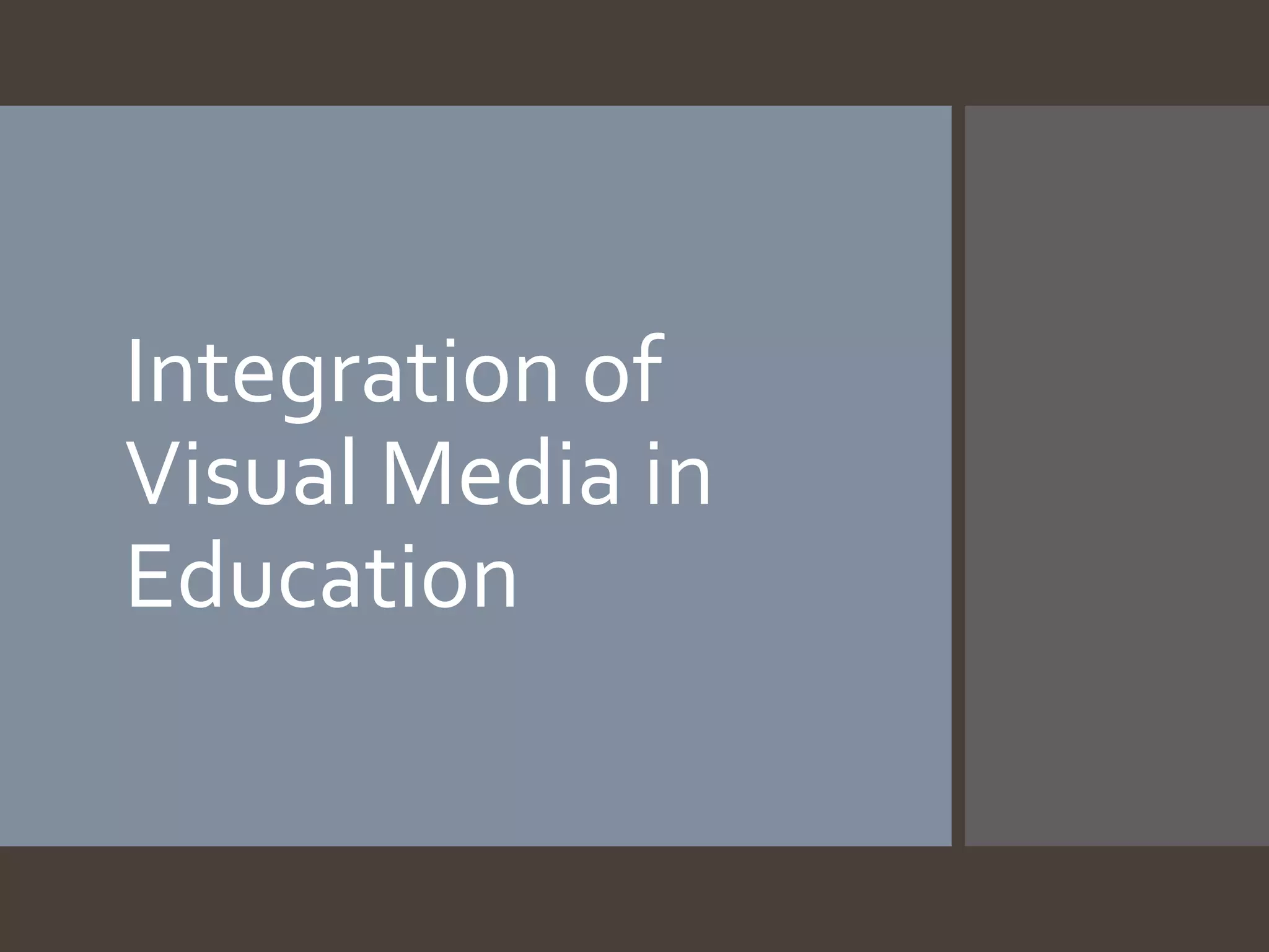 Integration of
Visual Media in
Education

 