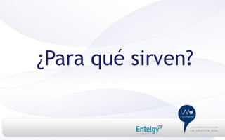 ¿Para qué sirven?
 