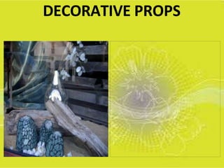 DECORATIVE PROPS
 