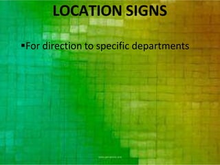 LOCATION SIGNS
For direction to specific departments
 