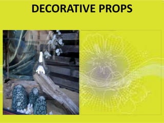 DECORATIVE PROPS
 