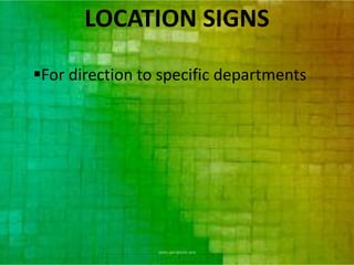 LOCATION SIGNS

For direction to specific departments
 