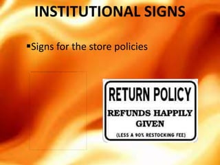 INSTITUTIONAL SIGNS

Signs for the store policies
 