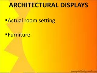 ARCHITECTURAL DISPLAYS

Actual room setting

Furniture
 