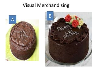 Visual Merchandising
A
B
 