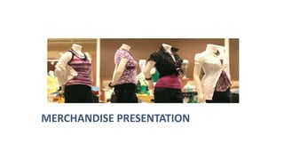 MERCHANDISE PRESENTATION
 