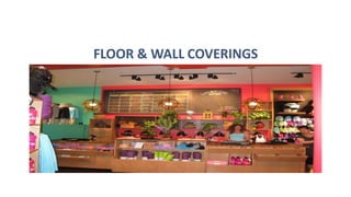 FLOOR & WALL COVERINGS
 