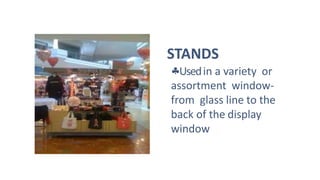 Usedin a variety or
assortment window-
from glass line to the
back of the display
window
STANDS
 