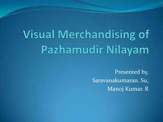 Presented by,
Saravanakumaran. Su,
Manoj Kumar. R

 
