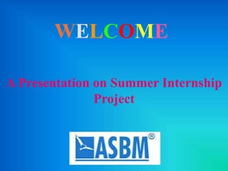 WELCOME
A Presentation on Summer Internship
Project
 