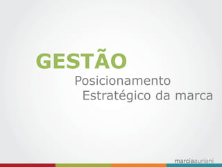 GESTÃO 
Posicionamento Estratégico da marca  
