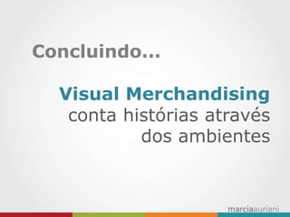 Concluindo... Visual Merchandising conta histórias através dos ambientes  