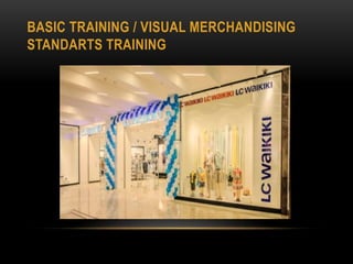 BASIC TRAINING / VISUAL MERCHANDISING
STANDARTS TRAINING
 