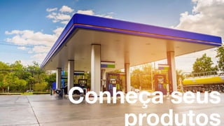 Conheça seus produtos
Conheça seus
produtos
 