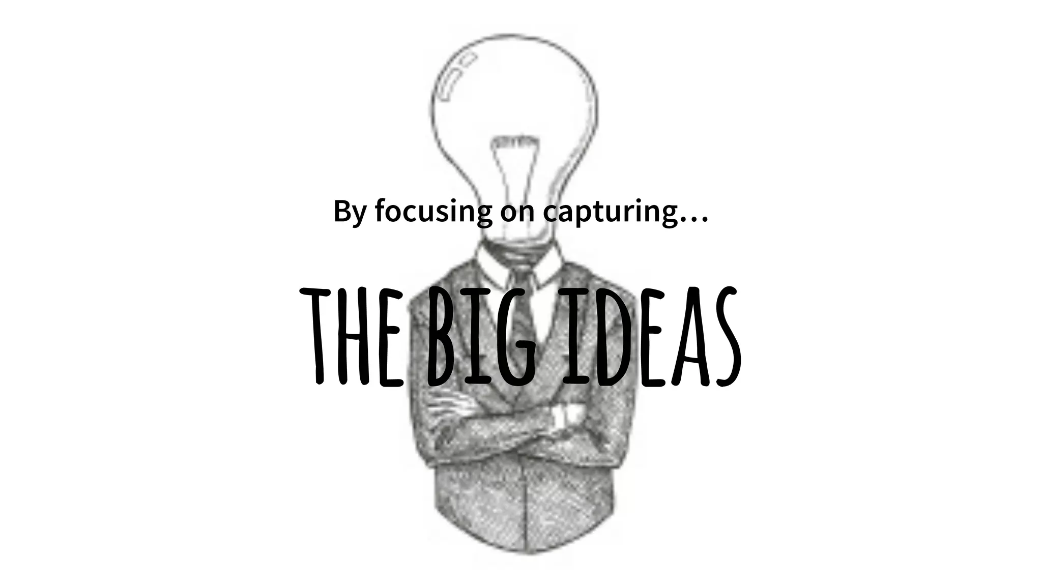 By focusing on capturing…
thebigideas
 