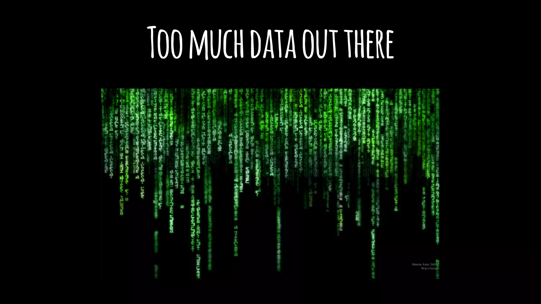 Toomuchdataoutthere
 