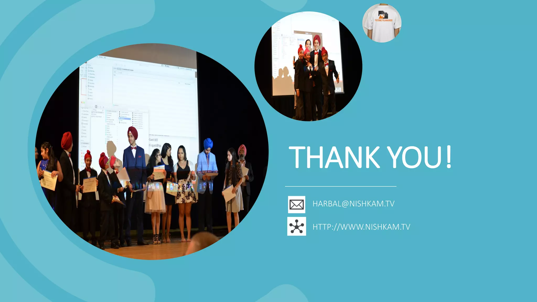 HARBAL@NISHKAM.TV
HTTP://WWW.NISHKAM.TV
THANK	YOU!
 