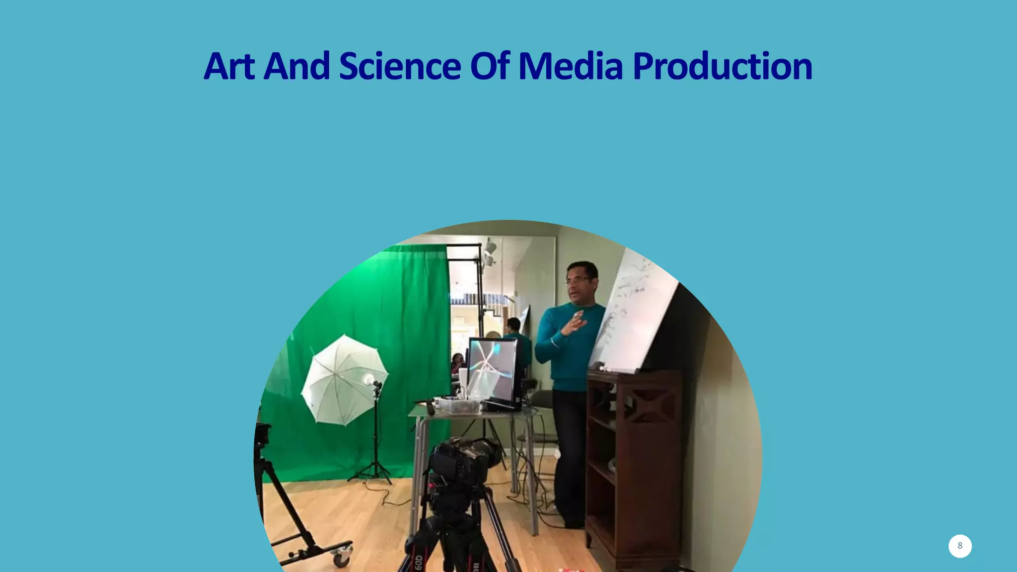Art	And	Science	Of	Media	Production
8
 