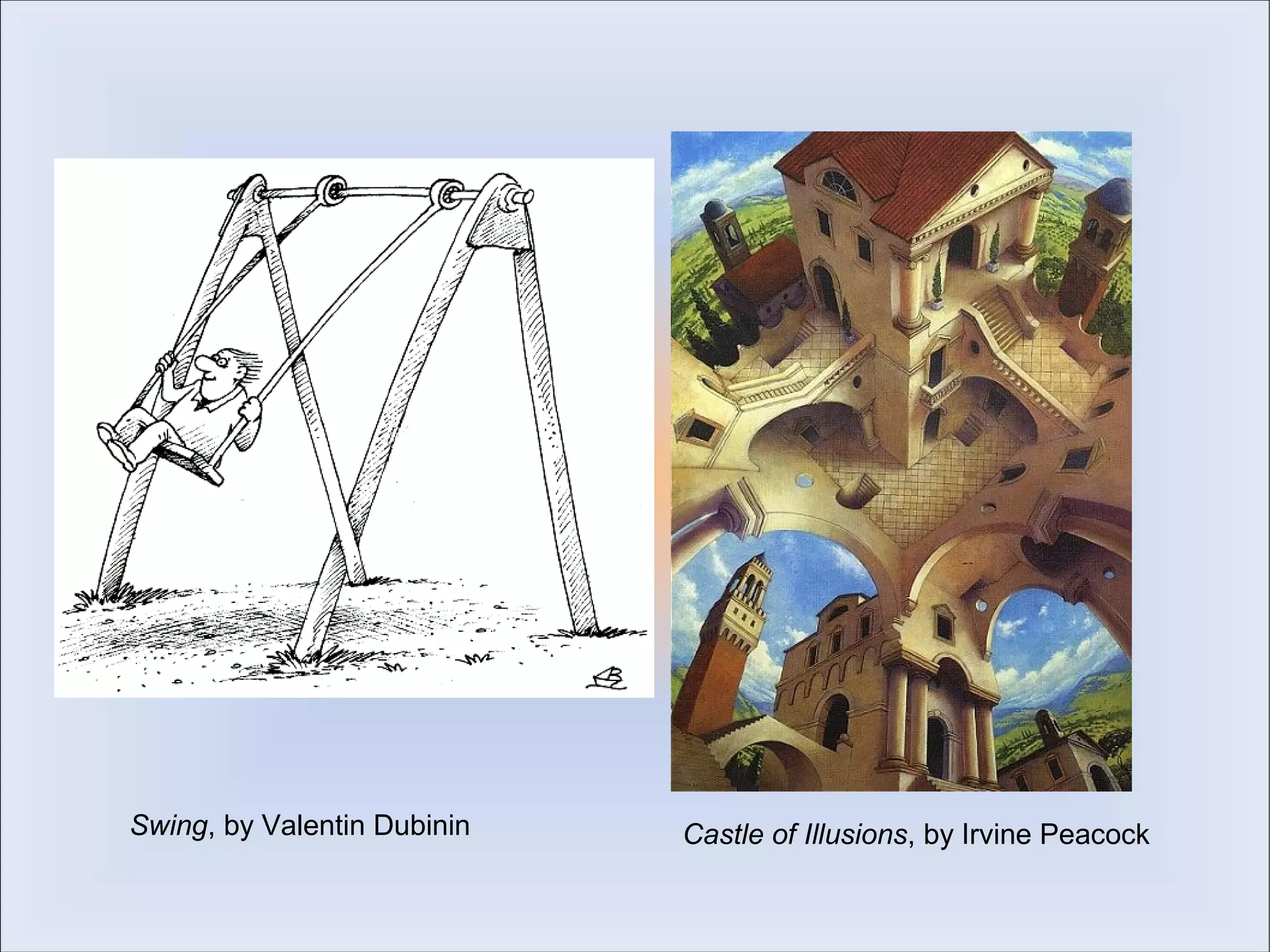 Swing, by Valentin Dubinin   Castle of Illusions, by Irvine Peacock
 