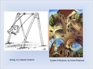 Swing, by Valentin Dubinin   Castle of Illusions, by Irvine Peacock
 