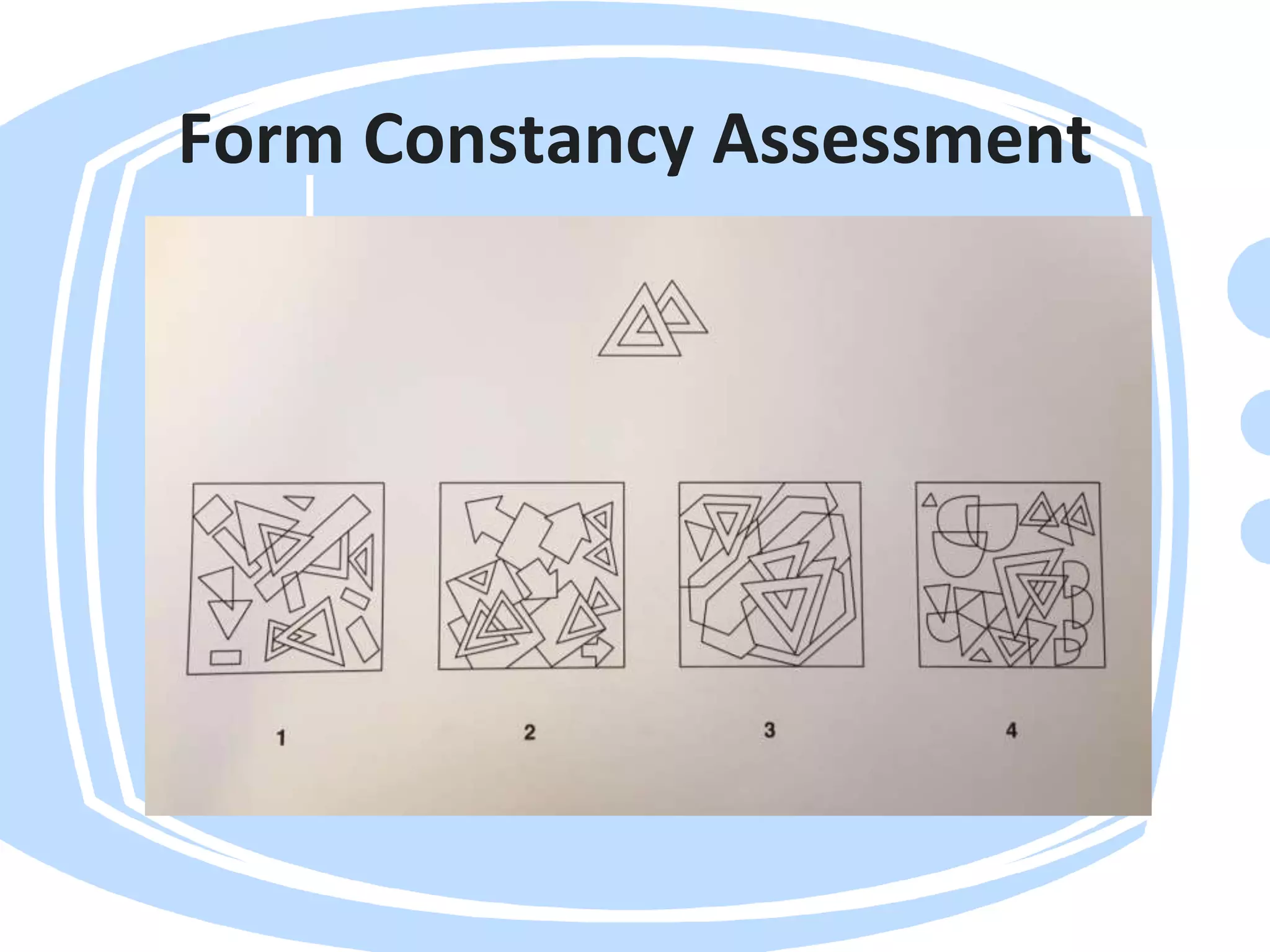 Form Constancy Assessment
 