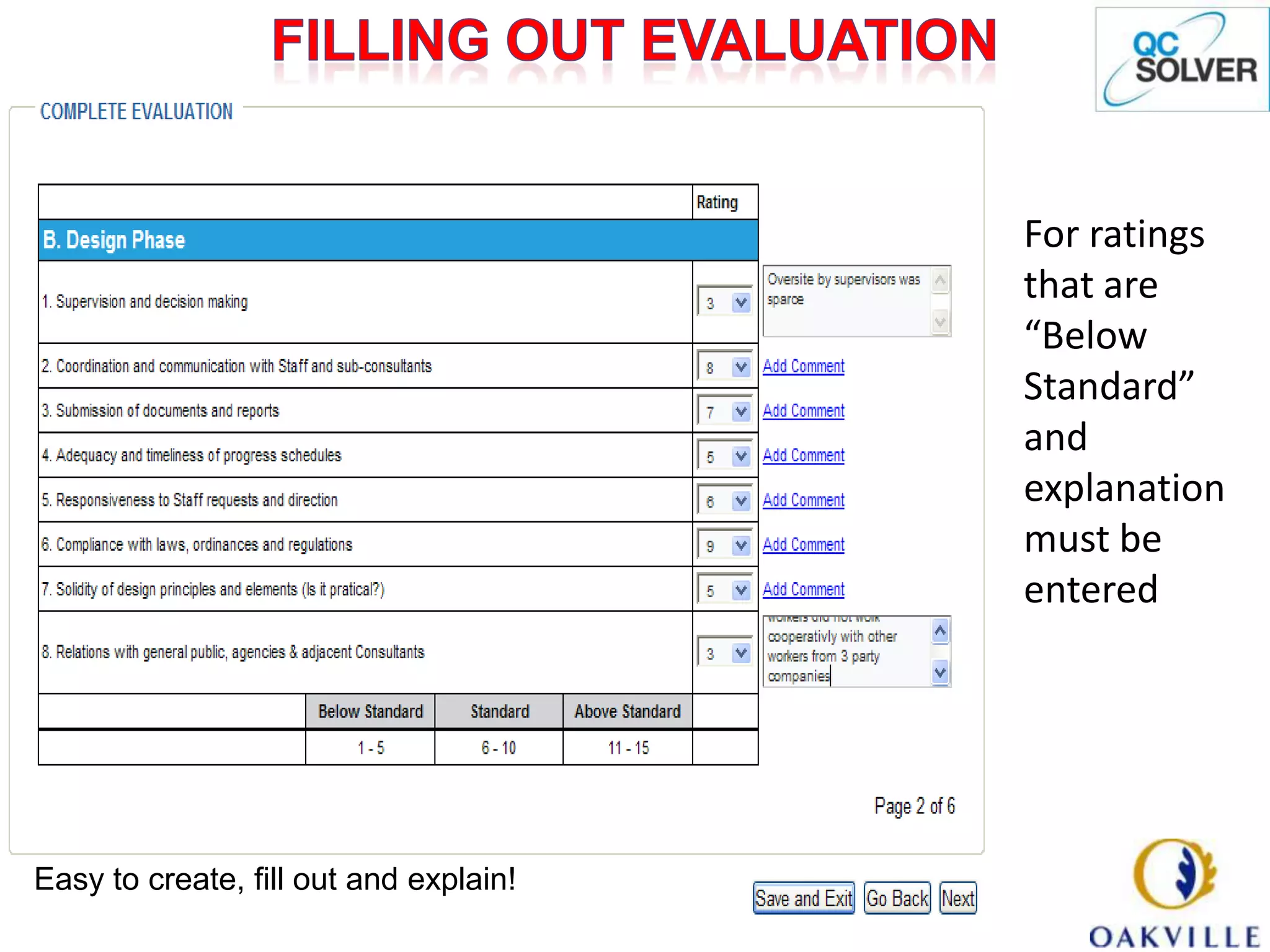 • For ratings
                                          that are
                                          “Below
                                          Standard”
                                          and
                                          explanation
                                          must be
                                          entered




Easy to create, fill out and explain!
 