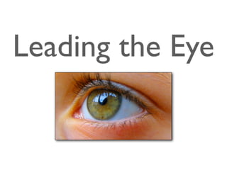 Leading the Eye
 