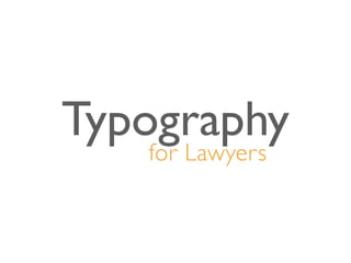 for Lawyers
Typography
 
