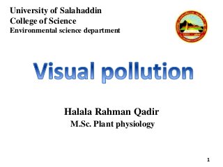 University of Salahaddin
College of Science
Environmental science department
1
Halala Rahman Qadir
M.Sc. Plant physiology
 