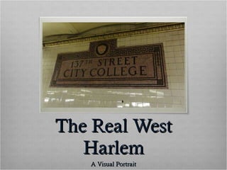 The Real West Harlem A Visual Portrait 