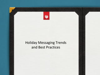 Holiday Messaging Trends
and Best Practices
 