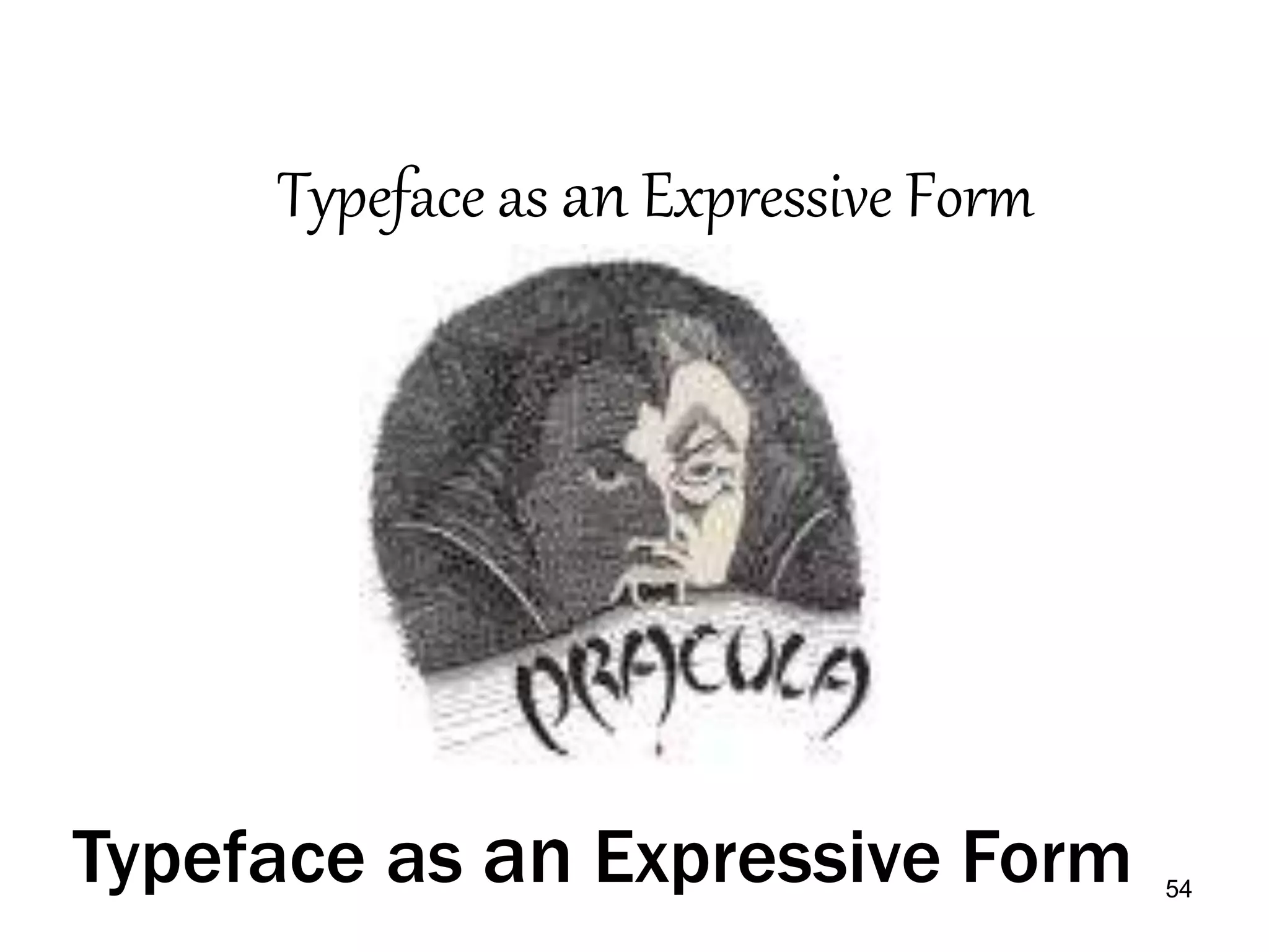 54
Typeface as an Expressive Form
Typeface as an Expressive Form
 