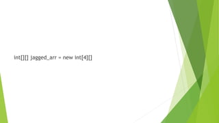 int[][] jagged_arr = new int[4][]
 