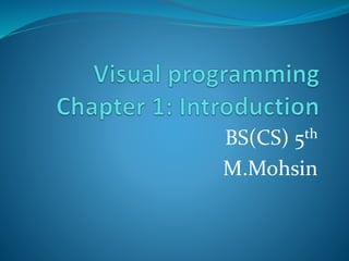 BS(CS) 5th
M.Mohsin
 