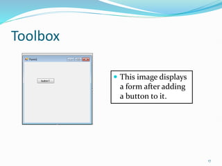 Toolbox
 This image displays
a form after adding
a button to it.
17
 