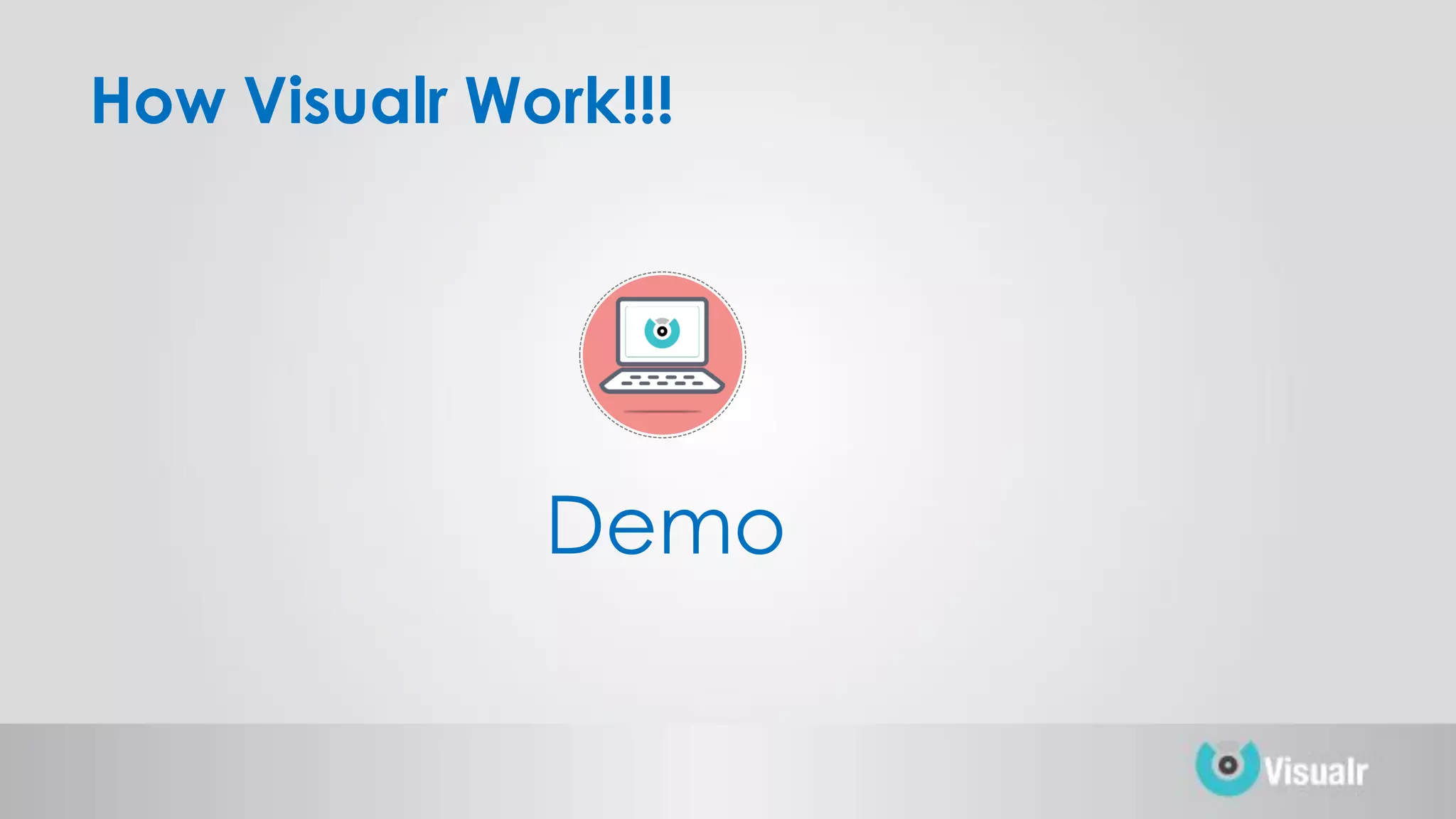 How Visualr Work!!!
Demo
 