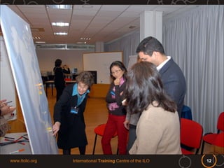 www.itcilo.org   International Training Centre of the ILO   12
 